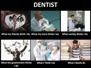 Picture of what society thinks Dentists do.